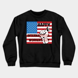 Happy international workers day Crewneck Sweatshirt